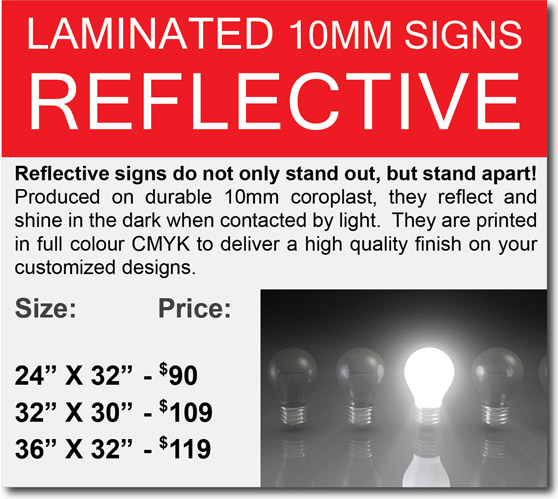 Premium Real Estate Reflective signs do not only stand out, but stand apart! Produced on durable 10mm coroplast, they reflect and shine in the dark when contacted by light. They are printed in full colour CMYK to deliver a high quality finish on your customized designs.